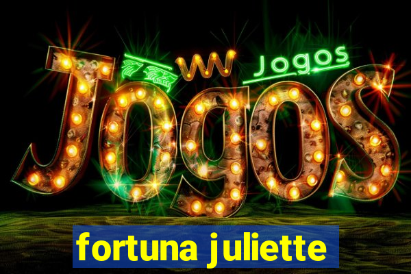 fortuna juliette